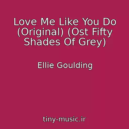 کاور آهنگ Love Me Like You Do (Original) (Ost Fifty Shades Of Grey) از Ellie Goulding