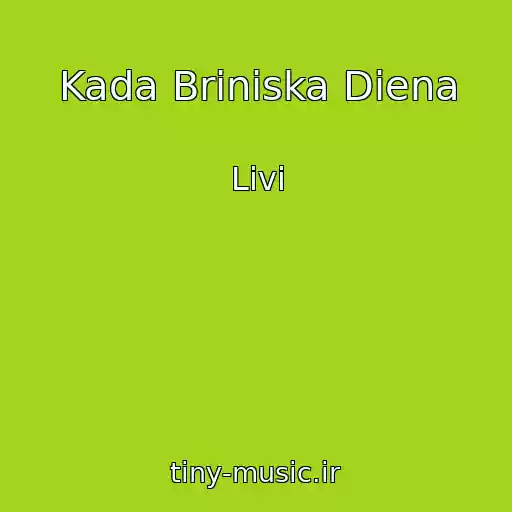 کاور آهنگ Kada Briniska Diena از Livi