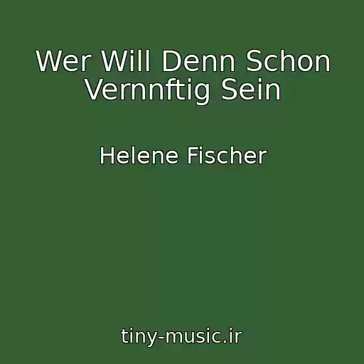 کاور آهنگ Wer Will Denn Schon Vernnftig Sein از Helene Fischer