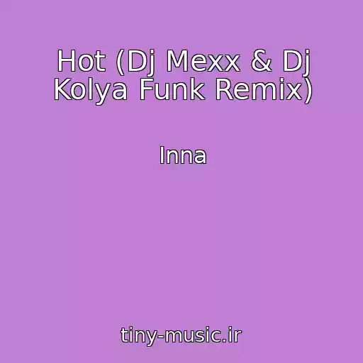 کاور آهنگ Hot (Dj Mexx & Dj Kolya Funk Remix) از Inna