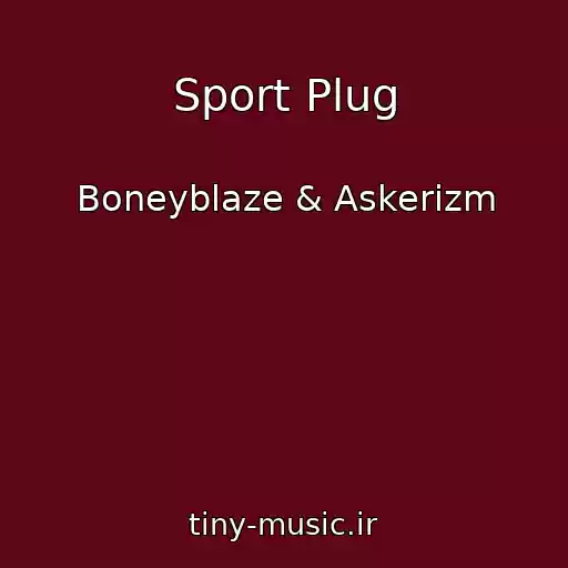 کاور آهنگ Sport Plug از Boneyblaze & Askerizm