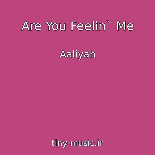 کاور آهنگ Are You Feelin` Me از Aaliyah