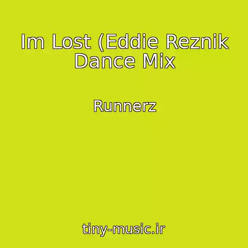 کاور آهنگ Im Lost (Eddie Reznik Dance Mix از Runnerz