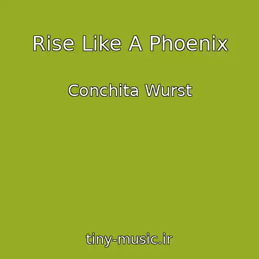 کاور آهنگ Rise Like A Phoenix از Conchita Wurst