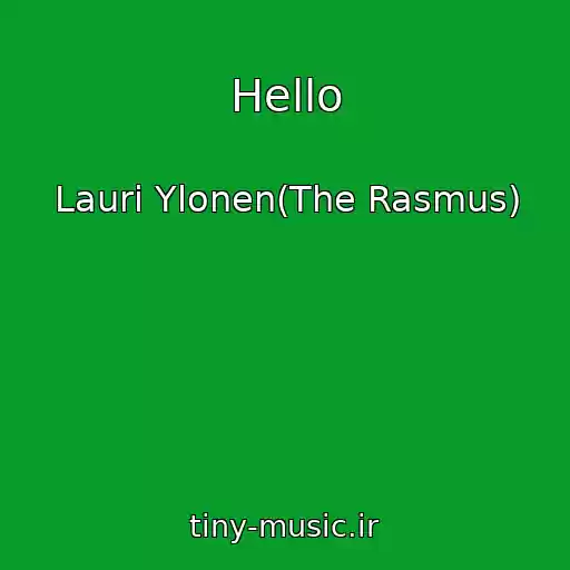 کاور آهنگ Hello از Lauri Ylonen(The Rasmus)