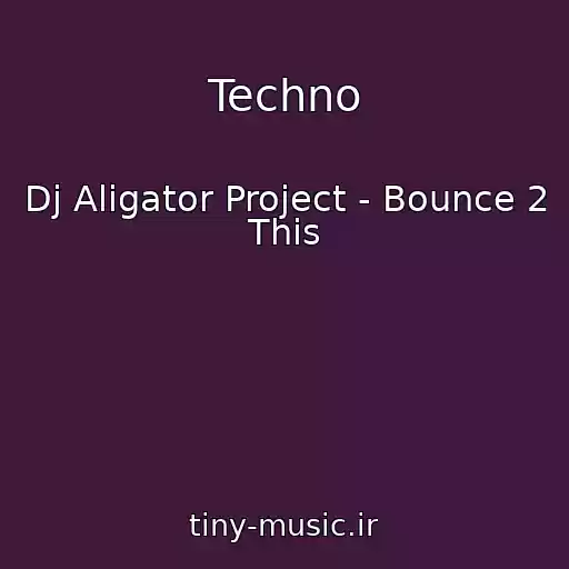 کاور آهنگ Techno از Dj Aligator Project - Bounce 2 This