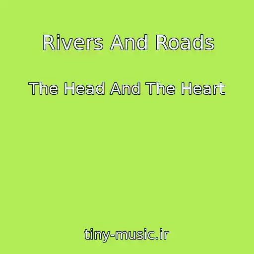 کاور آهنگ Rivers And Roads از The Head And The Heart