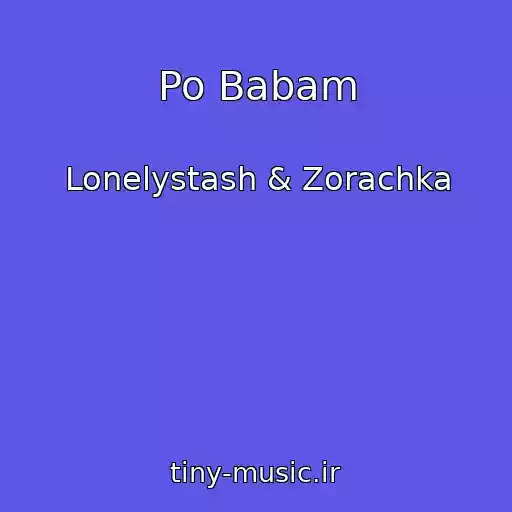 کاور آهنگ Po Babam از Lonelystash & Zorachka