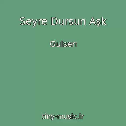 کاور آهنگ Seyre Dursun Aşk از Gulsen