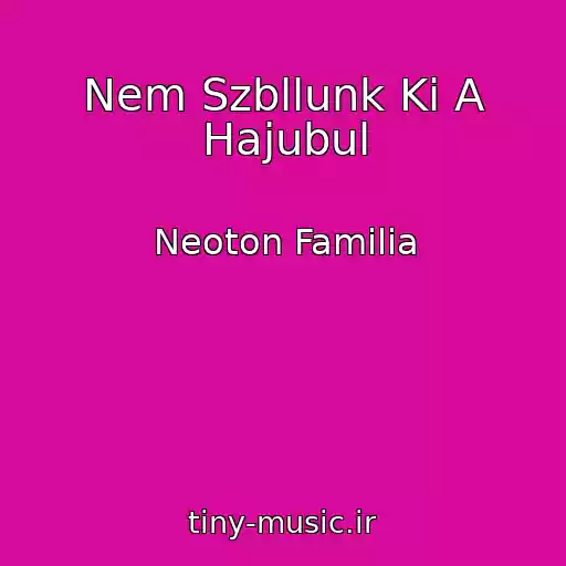 کاور آهنگ Nem Szbllunk Ki A Hajubul از Neoton Familia