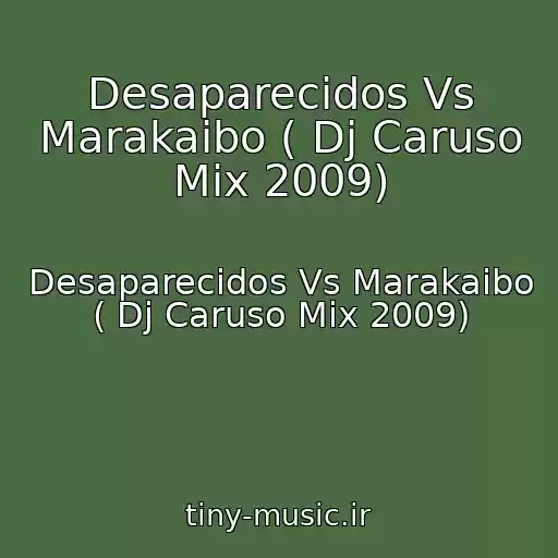 کاور آهنگ Desaparecidos Vs Marakaibo ( Dj Caruso Mix 2009) از Desaparecidos Vs Marakaibo ( Dj Caruso Mix 2009)