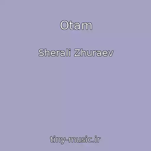 کاور آهنگ Otam از Sherali Zhuraev