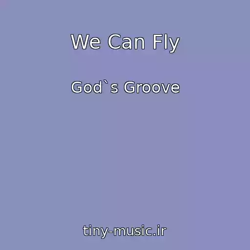 کاور آهنگ We Can Fly از God`s Groove
