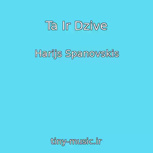 کاور آهنگ Ta Ir Dzive از Harijs Spanovskis