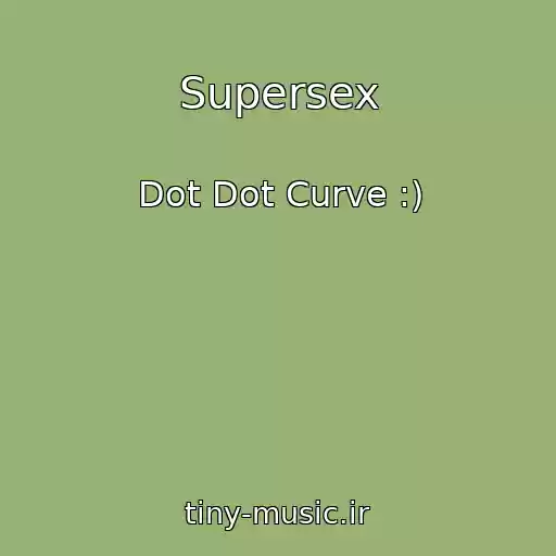 کاور آهنگ Supersex از Dot Dot Curve :)
