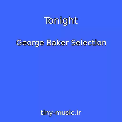 کاور آهنگ Tonight از George Baker Selection
