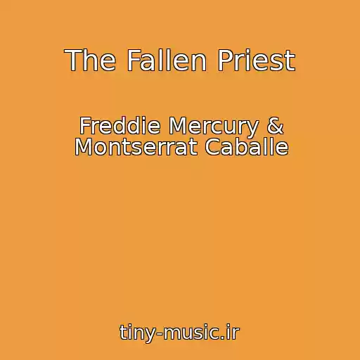 کاور آهنگ The Fallen Priest از Freddie Mercury & Montserrat Caballe