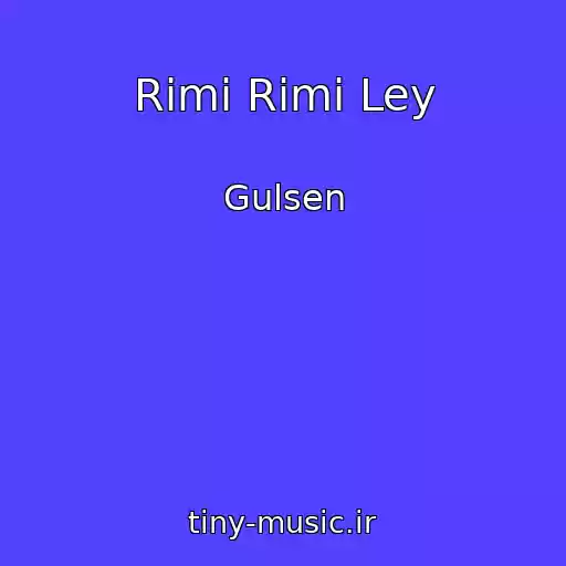 کاور آهنگ Rimi Rimi Ley از Gulsen