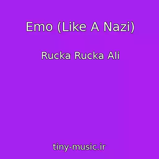 کاور آهنگ Emo (Like A Nazi) از Rucka Rucka Ali