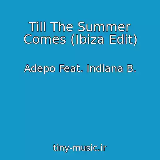 کاور آهنگ Till The Summer Comes (Ibiza Edit) از Adepo Feat. Indiana B.