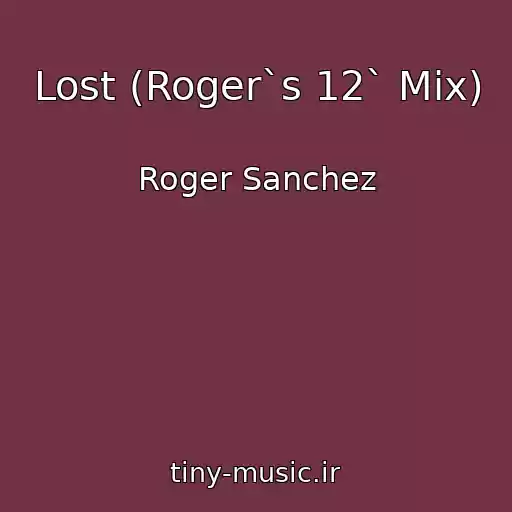کاور آهنگ Lost (Roger`s 12` Mix) از Roger Sanchez