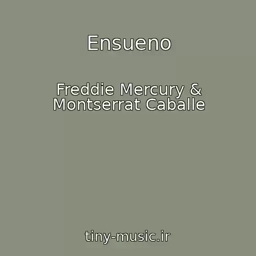 کاور آهنگ Ensueno از Freddie Mercury & Montserrat Caballe