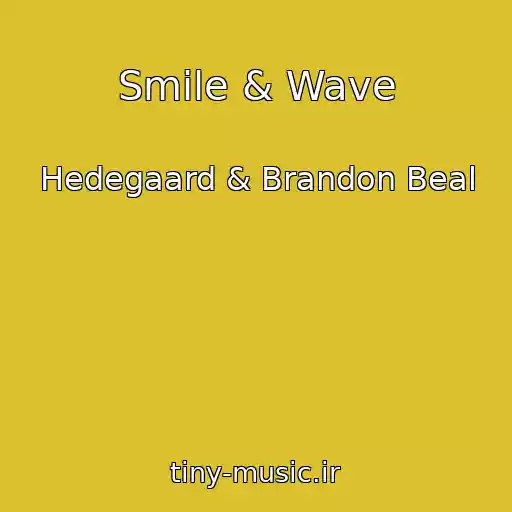 کاور آهنگ Smile & Wave از Hedegaard & Brandon Beal