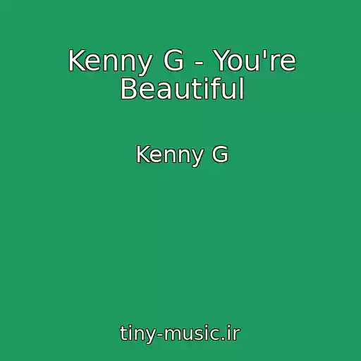 کاور آهنگ Kenny G - You're Beautiful از Kenny G