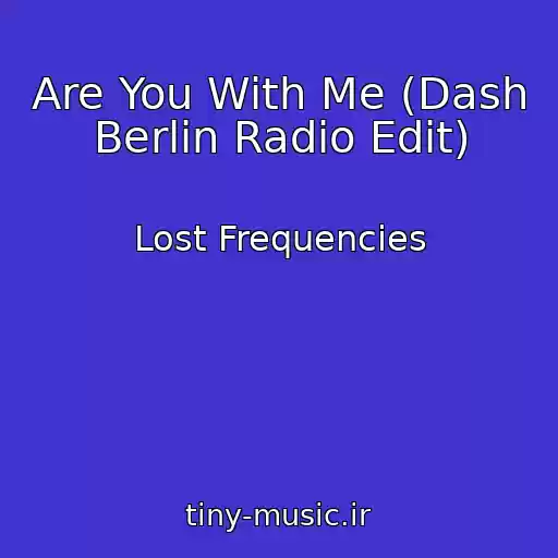 کاور آهنگ Are You With Me (Dash Berlin Radio Edit) از Lost Frequencies