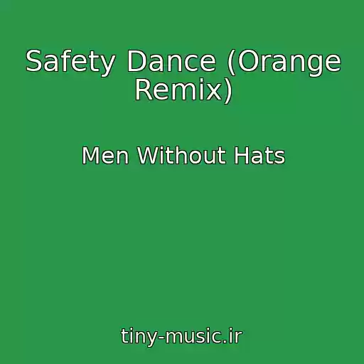 کاور آهنگ Safety Dance (Orange Remix) از Men Without Hats