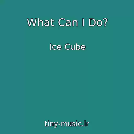 کاور آهنگ What Can I Do? از Ice Cube
