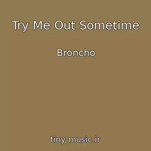 کاور آهنگ Try Me Out Sometime از Broncho