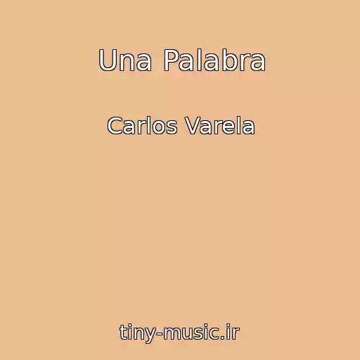 کاور آهنگ Una Palabra از Carlos Varela