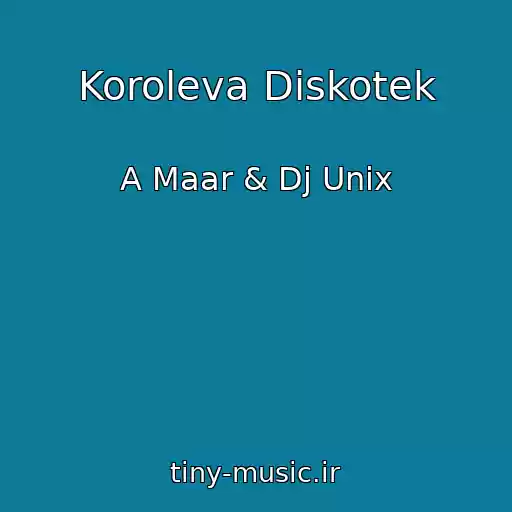 کاور آهنگ Koroleva Diskotek از A Maar & Dj Unix