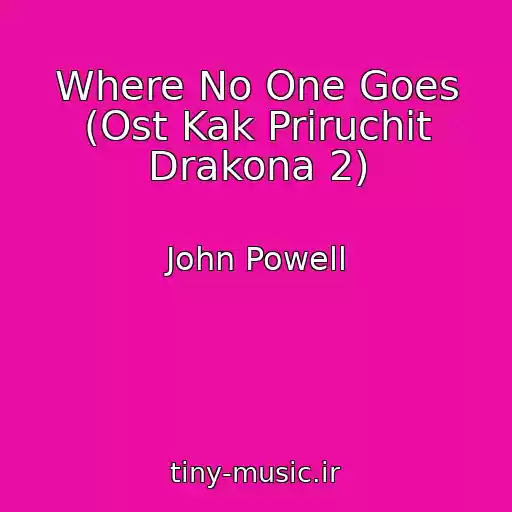 کاور آهنگ Where No One Goes (Ost Kak Priruchit Drakona 2) از John Powell