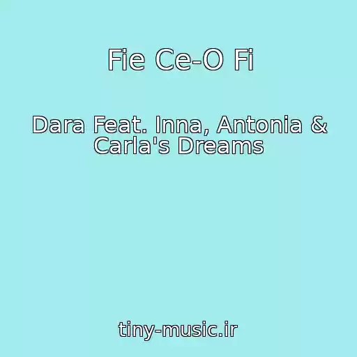 کاور آهنگ Fie Ce-O Fi از Dara Feat. Inna, Antonia & Carla's Dreams