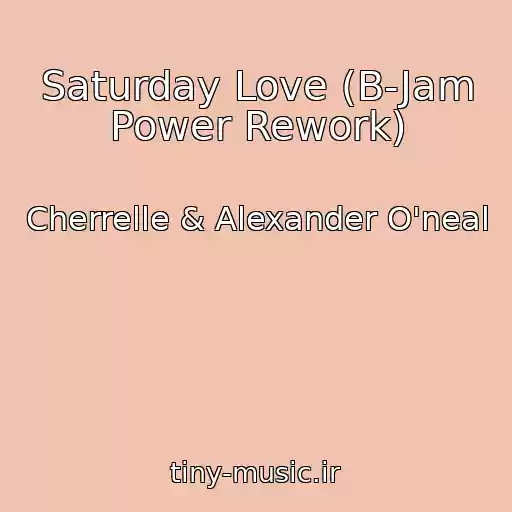 کاور آهنگ Saturday Love (B-Jam Power Rework) از Cherrelle & Alexander O'neal