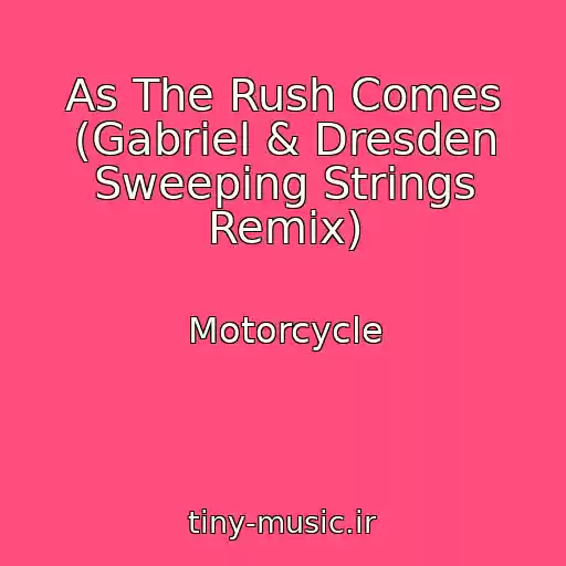کاور آهنگ As The Rush Comes (Gabriel & Dresden Sweeping Strings Remix) از Motorcycle