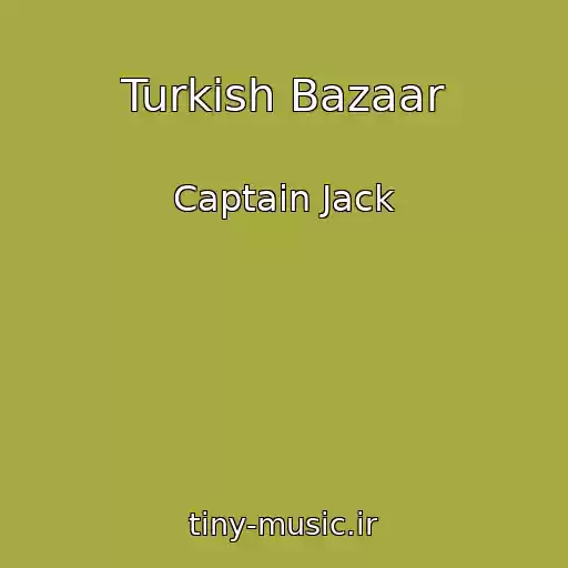 کاور آهنگ Turkish Bazaar از Captain Jack