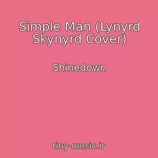 کاور آهنگ Simple Man (Lynyrd Skynyrd Cover) از Shinedown