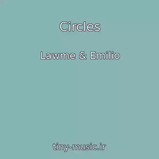 کاور آهنگ Circles از Lawme & Emilio