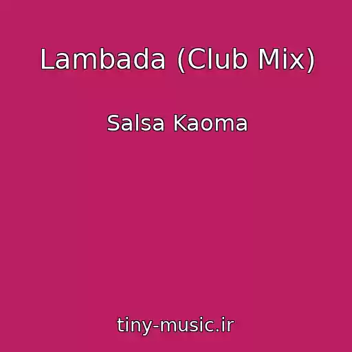 کاور آهنگ Lambada (Club Mix) از Salsa Kaoma