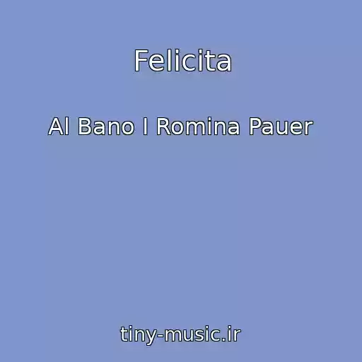 کاور آهنگ Felicita از Al Bano I Romina Pauer