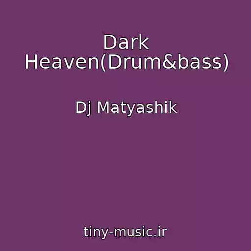 کاور آهنگ Dark Heaven(Drum&bass) از Dj Matyashik