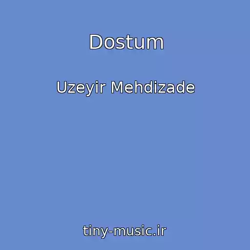 کاور آهنگ Dostum از Uzeyir Mehdizade