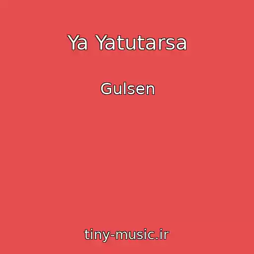 کاور آهنگ Ya Yatutarsa از Gulsen