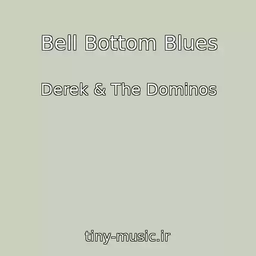 کاور آهنگ Bell Bottom Blues از Derek & The Dominos