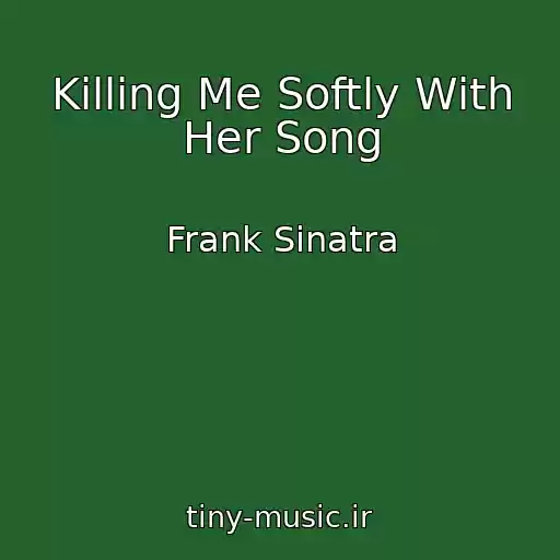 کاور آهنگ Killing Me Softly With Her Song از Frank Sinatra
