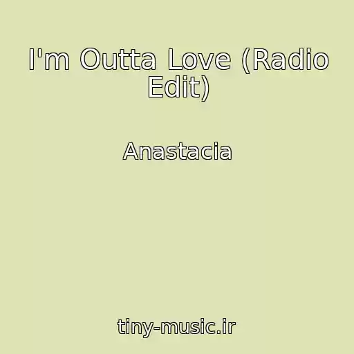 کاور آهنگ I'm Outta Love (Radio Edit) از Anastacia