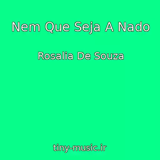 کاور آهنگ Nem Que Seja A Nado از Rosalia De Souza